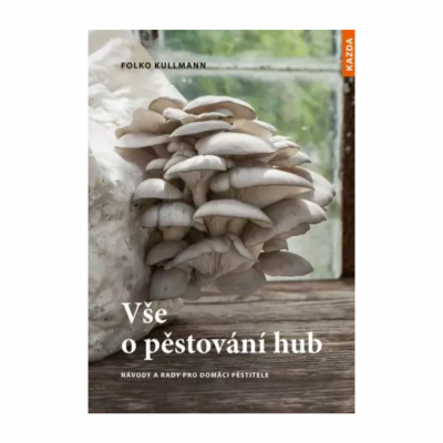 Vše o pěstování hub